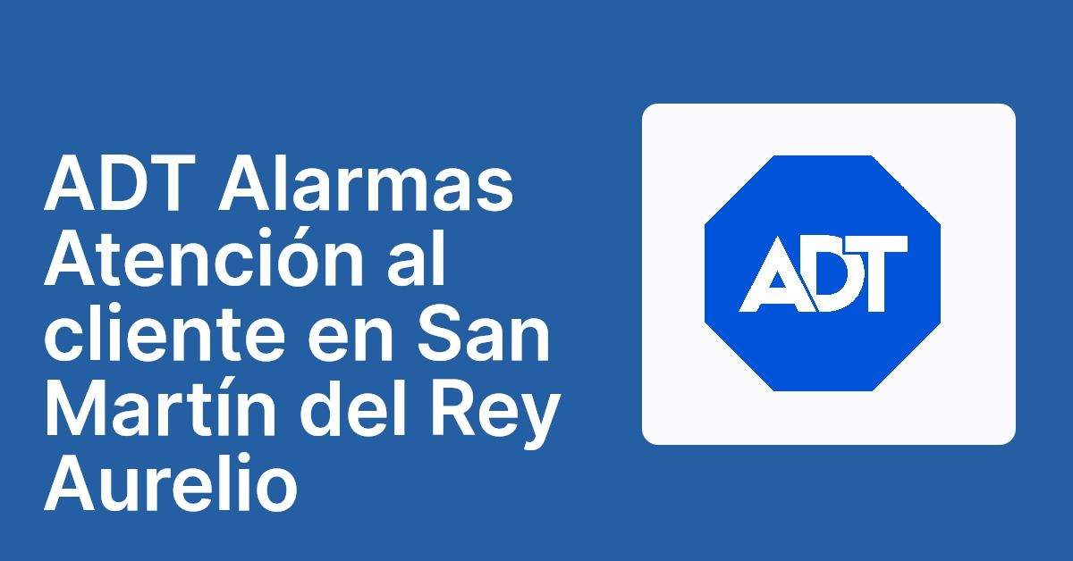 ADT Alarmas Atención al cliente en San Martín del Rey Aurelio